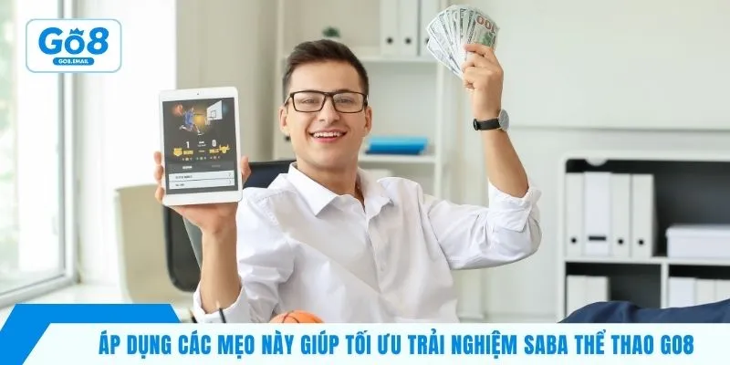 Áp dụng các mẹo này giúp tối ưu trải nghiệm saba thể thao Go8