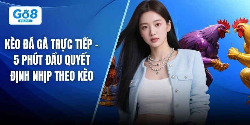 Kèo đá gà trực tiếp