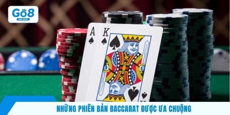 Những phiên bản baccarat được ưa chuộng 