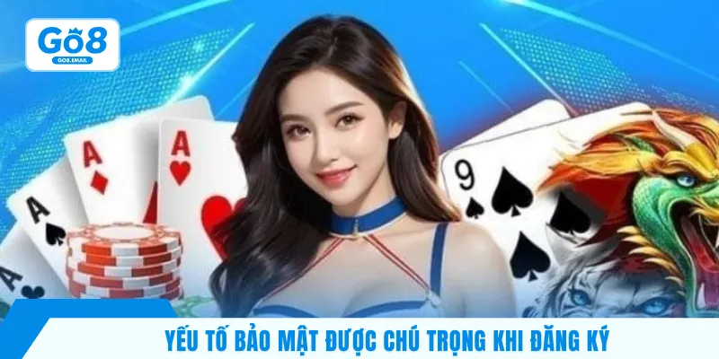 Yếu tố bảo mật được chú trọng khi đăng ký 